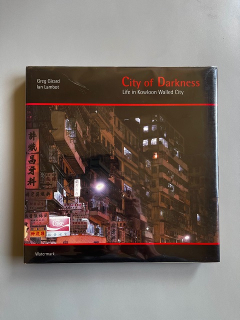 City of Darkness. Life in Kowloon Walled City.